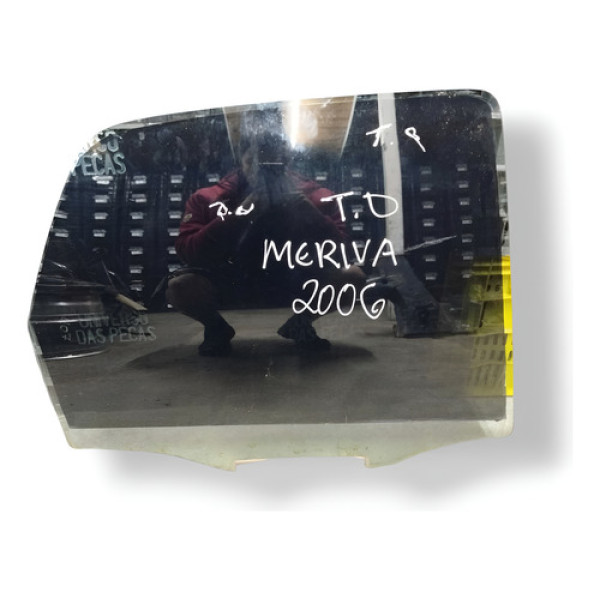 Vidro Porta Traseira Direita Chevrolet Meriva 2006 2007 2008