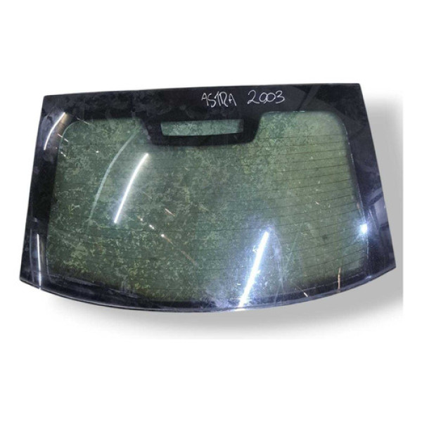 Vidro Traseiro Vigia Chevrolet Astra 2005 2006 2007 2008